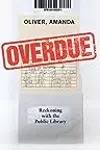 Overdue: Reckoning with the Public Library