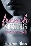 French Kissing: Episode One