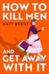 How to Kill Men and Get Away With It