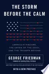 The Storm Before the Calm: America's Discord, the Coming Crisis of the 2020s, and the Triumph Beyond