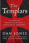 The Templars: The Rise and Spectacular Fall of God's Holy Warriors