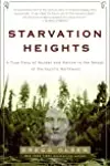 Starvation Heights: A True Story of Murder and Malice in the Woods of the Pacific Northwest