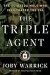 The Triple Agent: The al-Qaeda Mole who Infiltrated the CIA