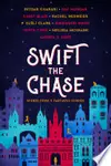 Swift the Chase: Scenes from 9 Fantastic Stories