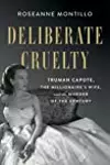 Deliberate Cruelty: Truman Capote, the Millionaire's Wife, and the Murder of the Century