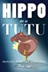 Hippo in a Tutu: Dancing in Disney Animation