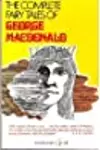 The Complete Fairy Tales of George MacDonald