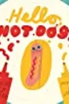 Hello, Hot Dog!