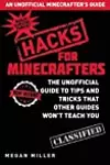 Minecraft Hacks: The Unofficial Guide to Tips and Tricks That Other Guides Won't Teach You