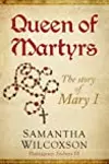 Queen of Martyrs: The Story of Mary I