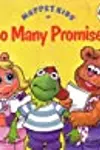 Muppet Kids in Too Many Promises