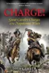 Charge!: Great Cavalry Charges of the Napoleonic Wars