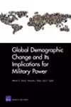 Global Demographic Change and Its Implications for Military Power