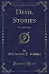 Devil Stories (Classic Reprint): An Anthology