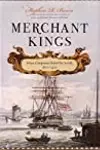 Merchant Kings: When Companies Ruled the World, 1600 - 1900
