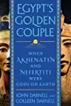 Egypt's Golden Couple: When Akhenaten and Nefertiti Were Gods on Earth