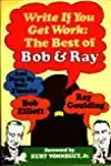Write If You Get Work : The Best of Bob and Ray