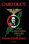 Caro Duce. Lettere di donne italiane a Mussolini 1922-1943