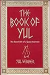 The Book of Yul: The Secret Life of a Space Incarnate