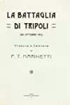 La Battaglia di Tripoli (26 Ottobre 1911) vissuta e cantata da Filippo Tommaso Marinetti