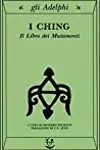 I Ching. Il libro dei mutamenti