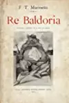 Re Baldoria. Tragedia satirica in 4 atti, in prosa