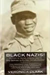 Black Nazis! A Study Of Racial Ambivalence In Nazi Germany's Military Establishment: Non German Ethnic Minority And Foreign Volunteers, Conscripts, Laborers And Po Ws, 1940 1945