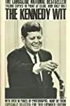 The Kennedy Wit: The Humor and Wisdom of John F. Kennedy