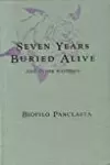 Seven Years Buried Alive & Other Writings