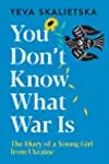You Don’t Know What War Is