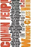 Common People: An Anthology of Working Class Writers