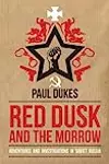 Red Dusk and the Morrow: Adventures and Investigations in Soviet Russia