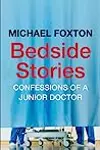 Bedside Stories: Confessions of a Junior Doctor
