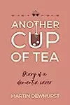 Another Cup of Tea: Diary of a Dementia Carer