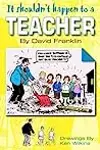 It Shouldn't Happen to a Teacher. David Franklin