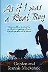 As If I Was a Real Boy: The Story of How Gordon, Who Was 10 and Living in a Psychiatric Hospital, Was Adopted by Jeannie