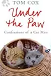 Under the Paw: Confessions of a Cat Man