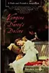 Vampire Darcy's Desire: A Pride and Prejudice Adaptation