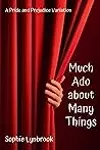 Much Ado about Many Things: A Pride and Prejudice Variation