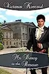 Mr. Darcy to the Rescue: A Pride and Prejudice Variation