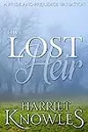 The Lost Heir: A Darcy and Elizabeth Pride and Prejudice Variation