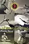 Ashtanga Yoga: The Practice Manual