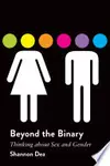 Beyond the Binary: Thinking about Sex and Gender