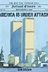 America Is Under Attack: September 11, 2001: The Day the Towers Fell