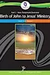 New Testament Overview Level 1 & 2: Birth of John to Jesus' Ministry