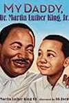 My Daddy, Dr. Martin Luther King, Jr.