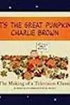 It's the Great Pumpkin, Charlie Brown: The Making of a Television Classic