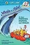 A Whale of a Tale!: All About Porpoises, Dolphins, and Whales