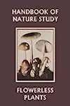Handbook of Nature Study: Flowerless Plants