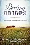 Destiny Brides: Two Historical Romances Under One Cover